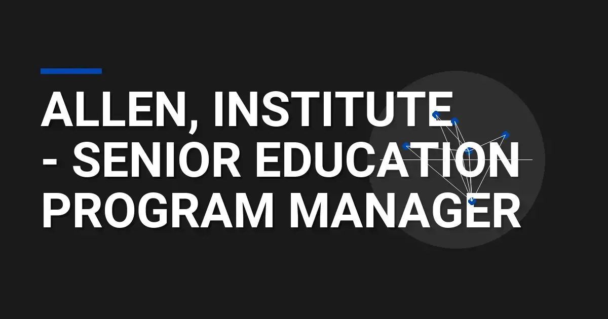 Allen, Institute - Senior Education Program Manager