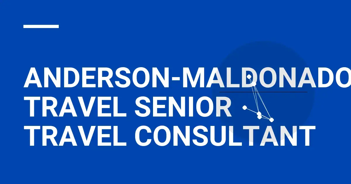Anderson-Maldonado Travel Senior Travel Consultant