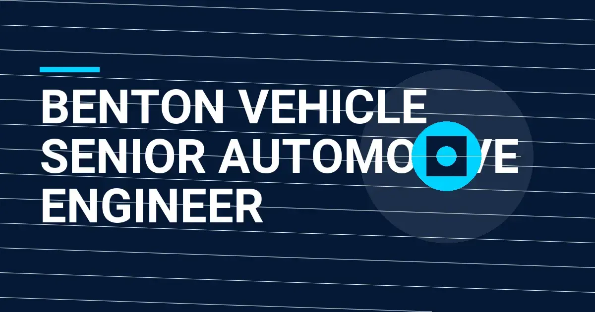 Benton Vehicle Senior Automotive Engineer