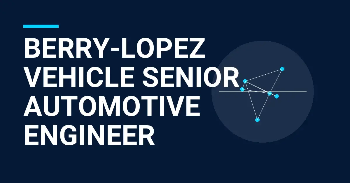 Berry-Lopez Vehicle Senior Automotive Engineer