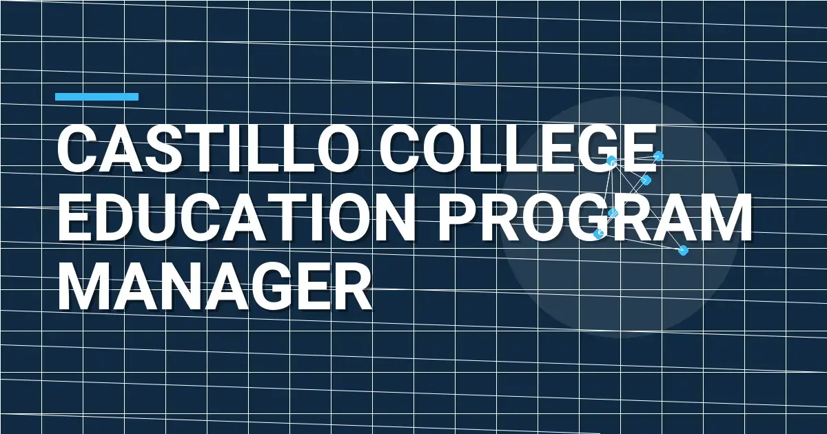 Castillo College Education Program Manager