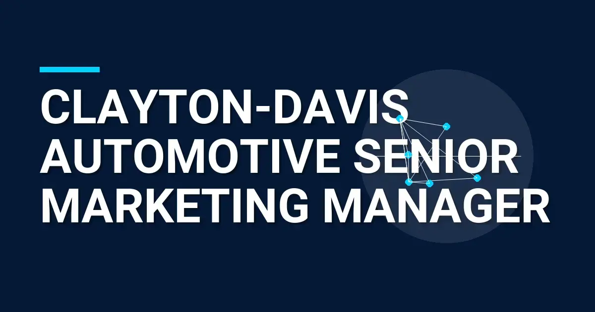 Clayton-Davis Automotive Senior Marketing Manager