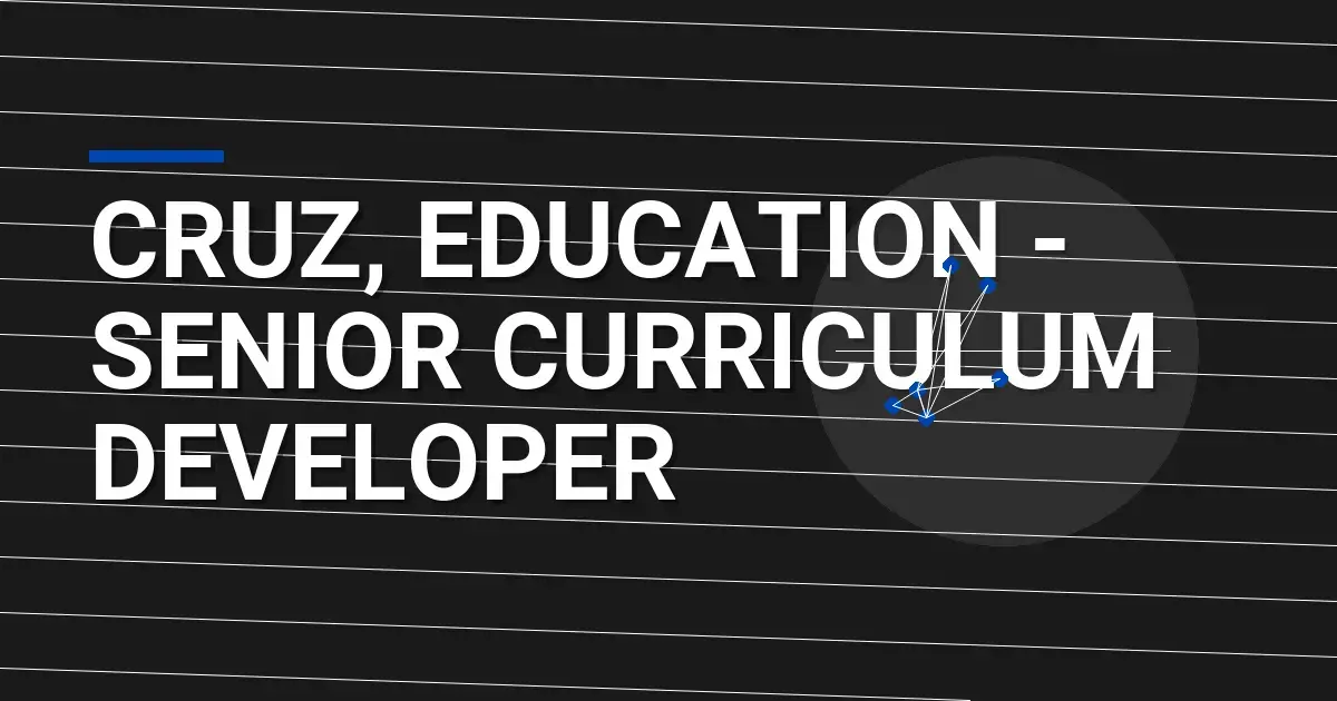 Cruz, Education - Senior Curriculum Developer