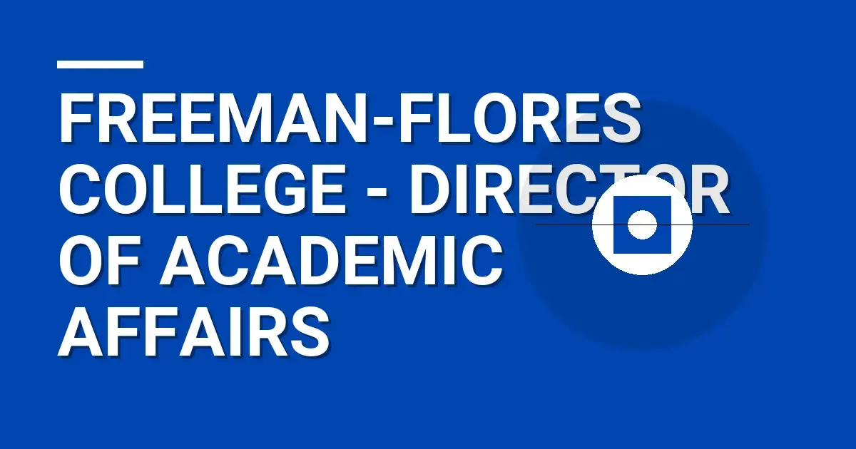 Freeman-Flores College - Director of Academic Affairs