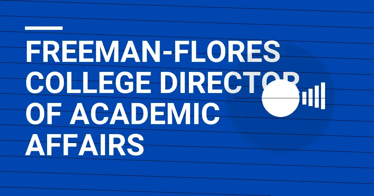 Freeman-Flores College Director of Academic Affairs