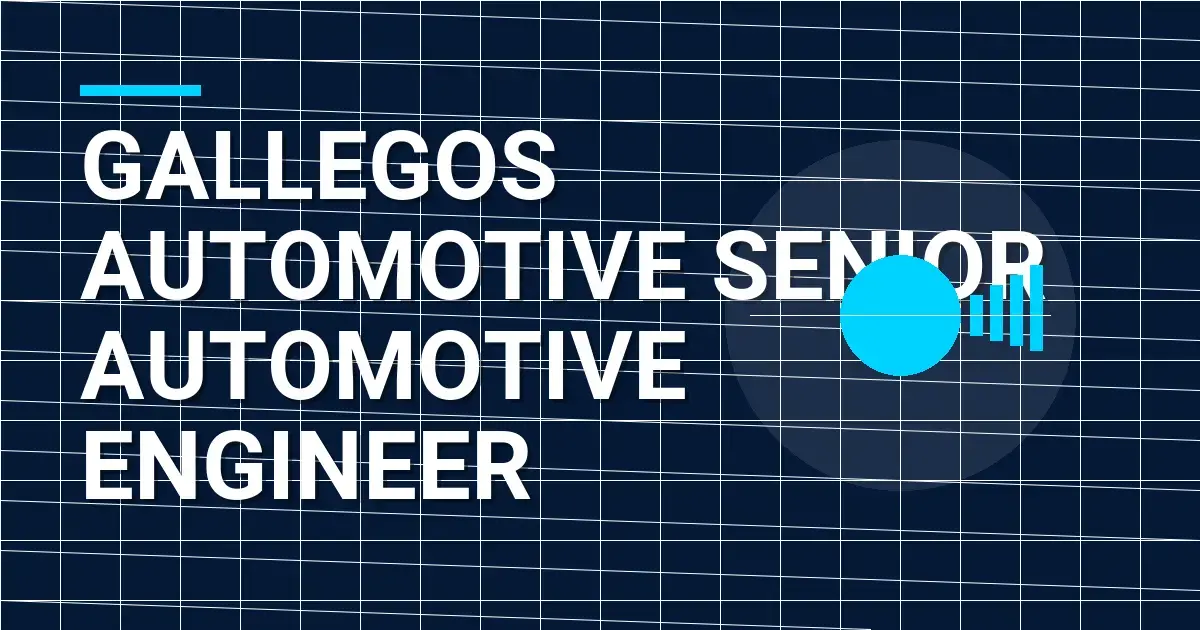 Gallegos Automotive Senior Automotive Engineer