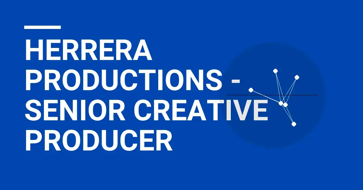 Herrera Productions - Senior Creative Producer