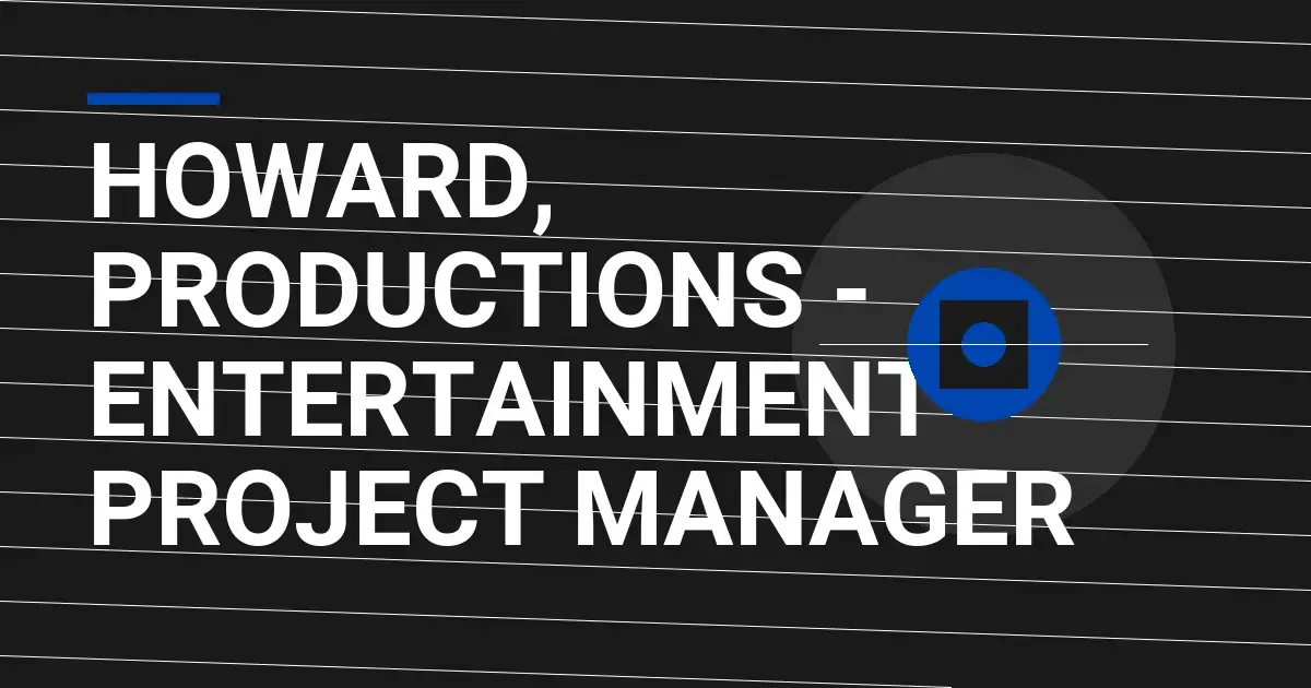 Howard, Productions - Entertainment Project Manager