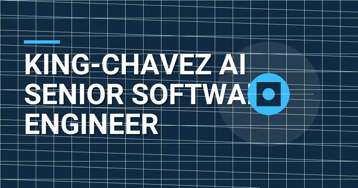 King-Chavez AI Senior Software Engineer