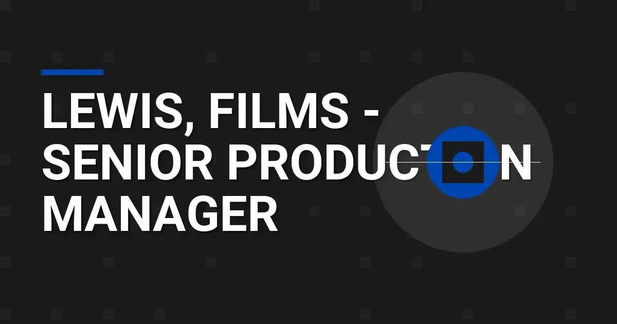 Lewis, Films - Senior Production Manager