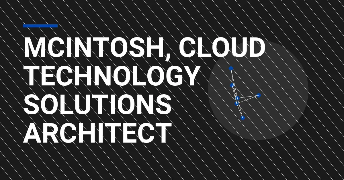 Mcintosh, Cloud Technology Solutions Architect