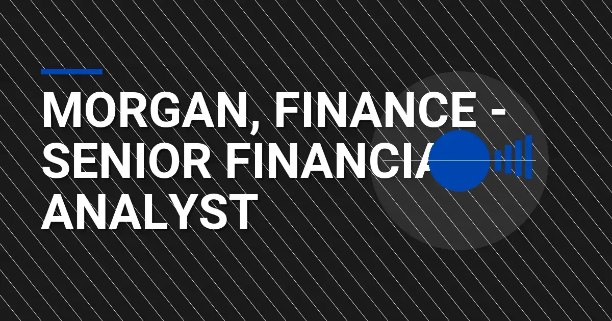 Morgan, Finance - Senior Financial Analyst