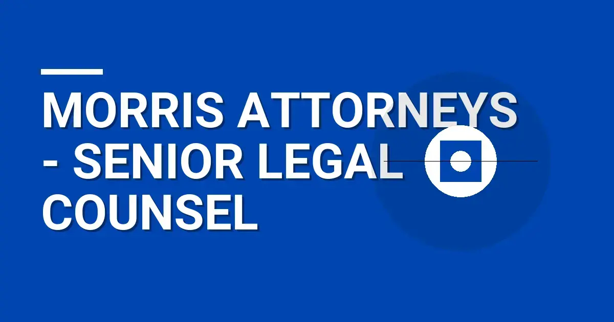 Morris Attorneys - Senior Legal Counsel