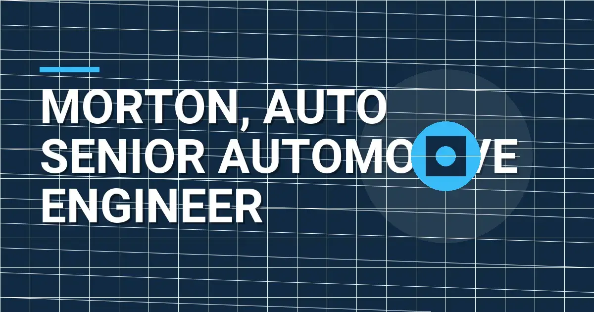 Morton, Auto Senior Automotive Engineer