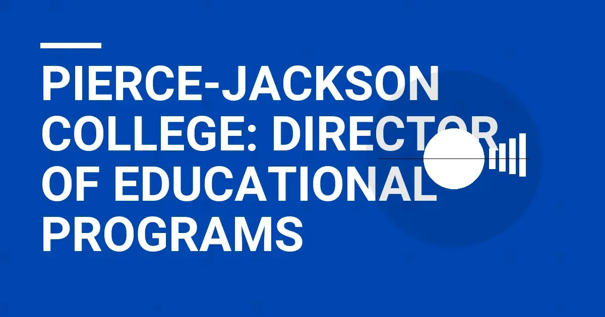 Pierce-Jackson College: Director of Educational Programs