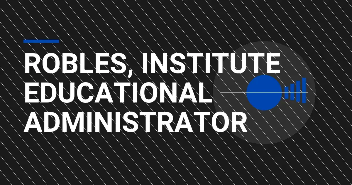 Robles, Institute Educational Administrator