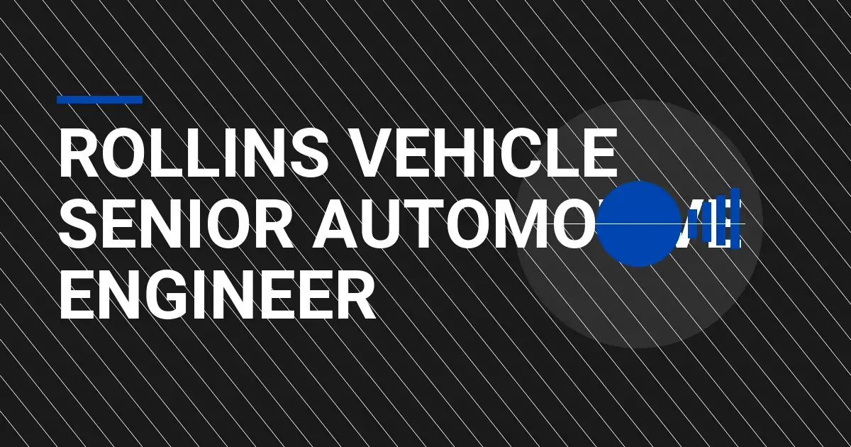 Rollins Vehicle Senior Automotive Engineer