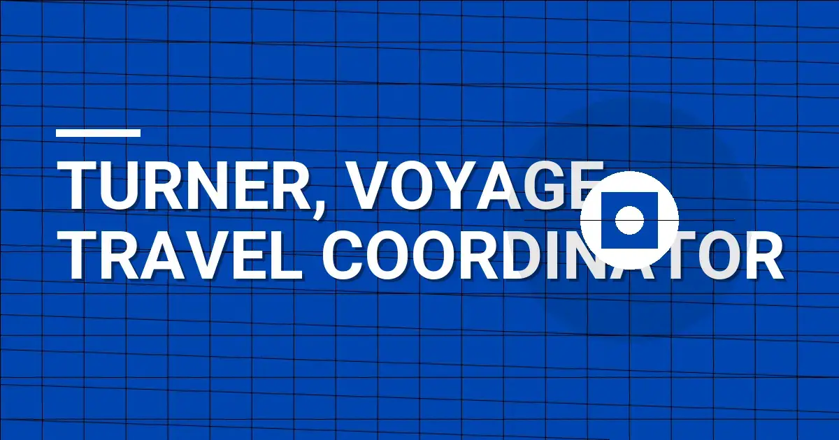 Turner, Voyage Travel Coordinator