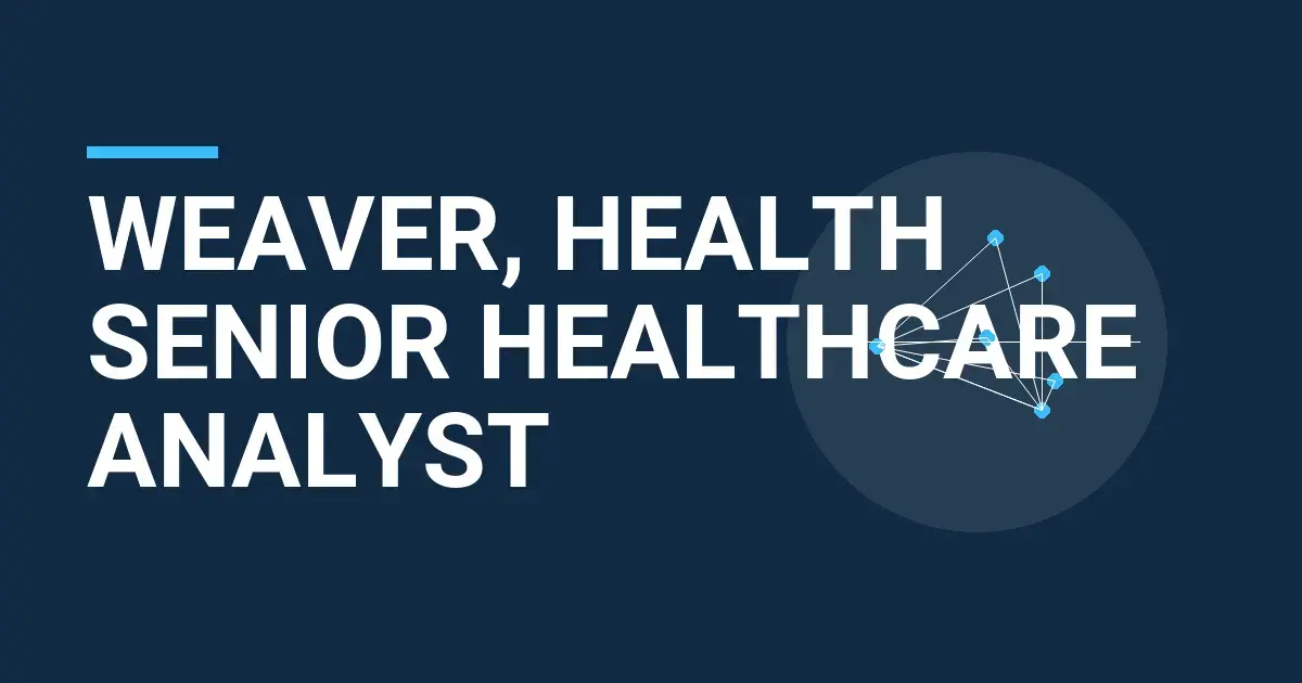 Weaver, Health Senior Healthcare Analyst