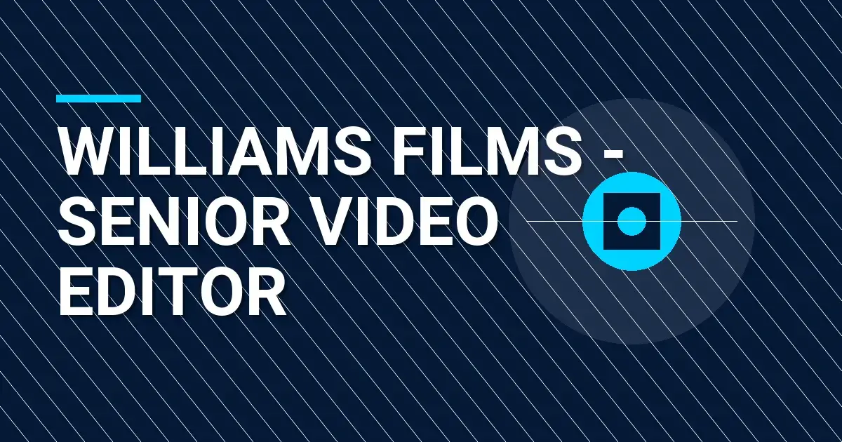 Williams Films - Senior Video Editor
