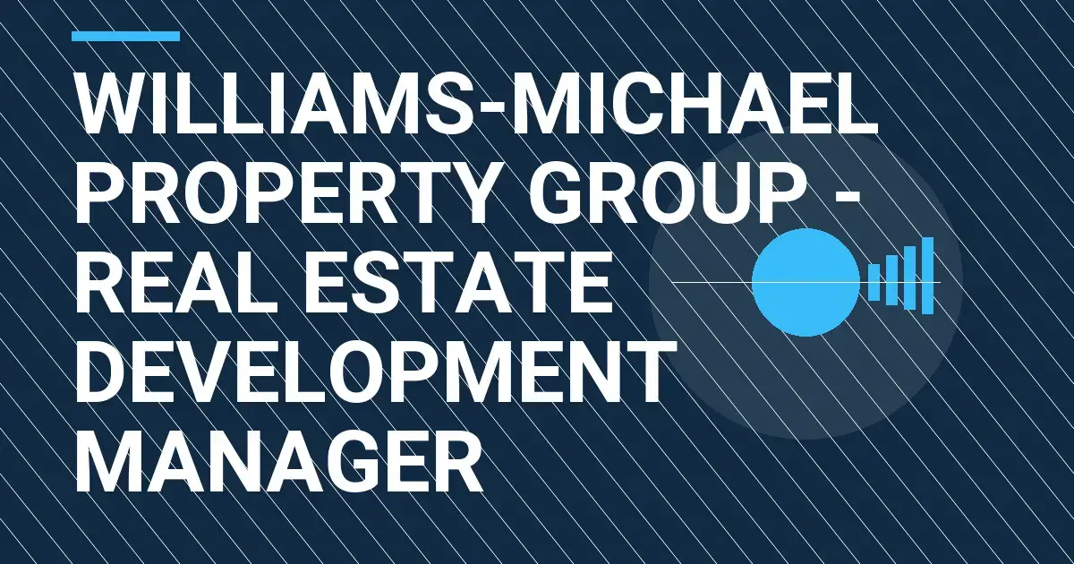 Williams-Michael Property Group - Real Estate Development Manager