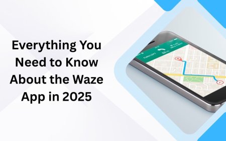 Everything You Need to Know About the Waze App in 2025