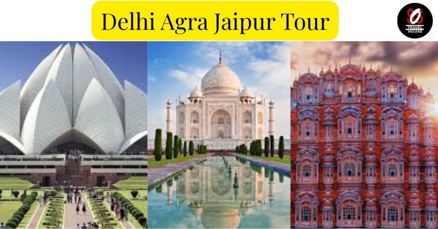 Delhi Agra Jaipur Tour Packages: Culture, History & Taj Mahal