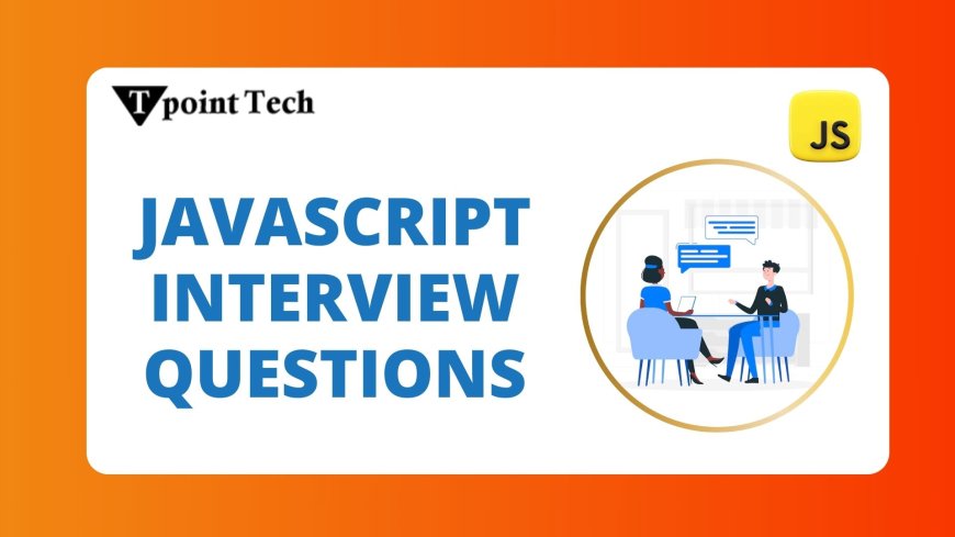 Master These JavaScript Interview Questions to Crack Your Next Job