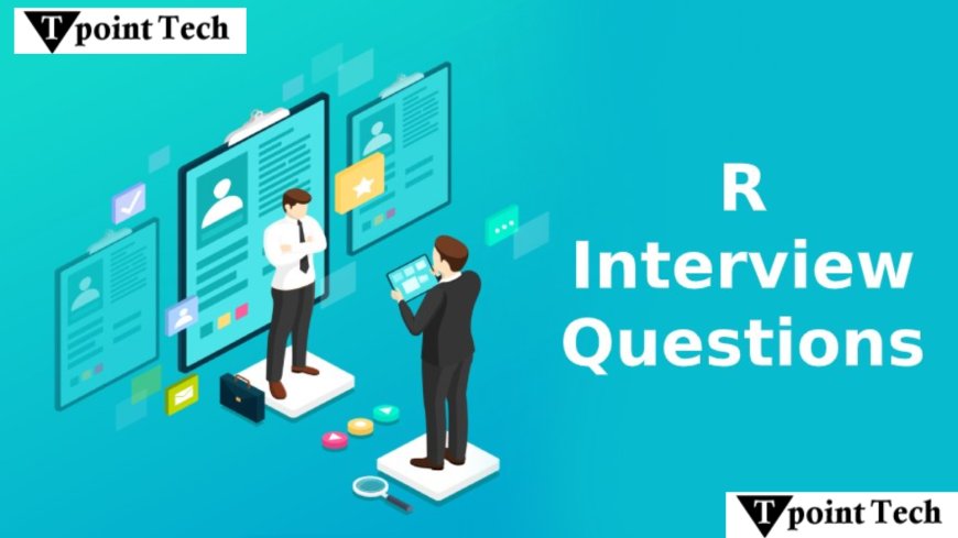 Most Asked R Programming Interview Questions