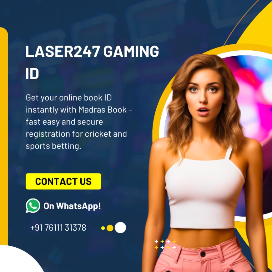 Laser247 Gaming ID – Create & Access Your Online Betting Profile | Madrasbook