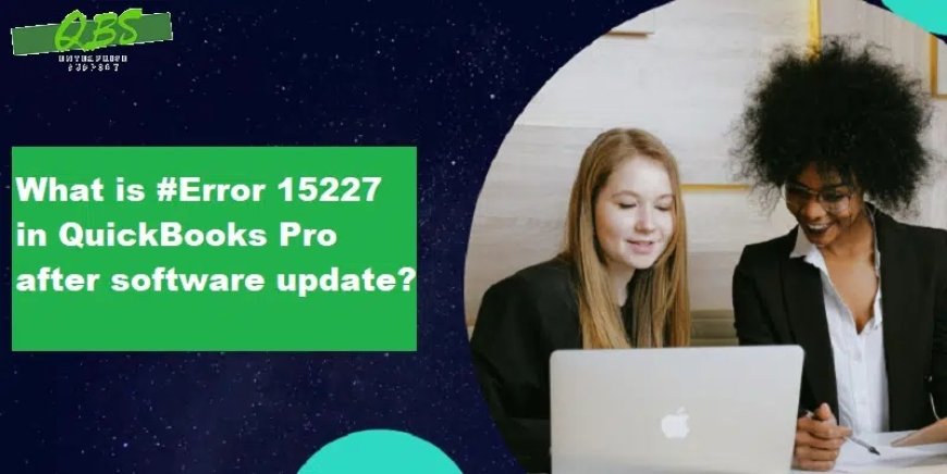 Troubleshooting QuickBooks Error 15227 (Complete Guide)