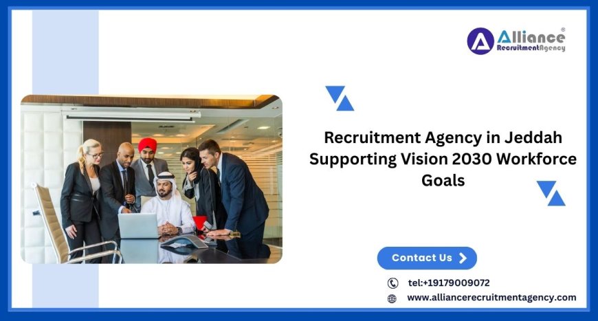Recruitment Agency in Jeddah Supporting Vision 2030 Workforce Goals