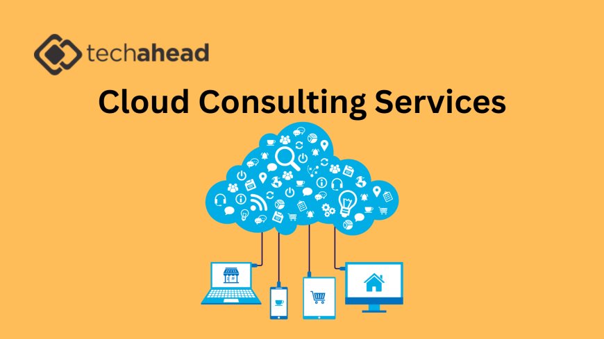 The Competitive Edge: How Cloud Consulting Services Are Redefining Business Agility in 2025